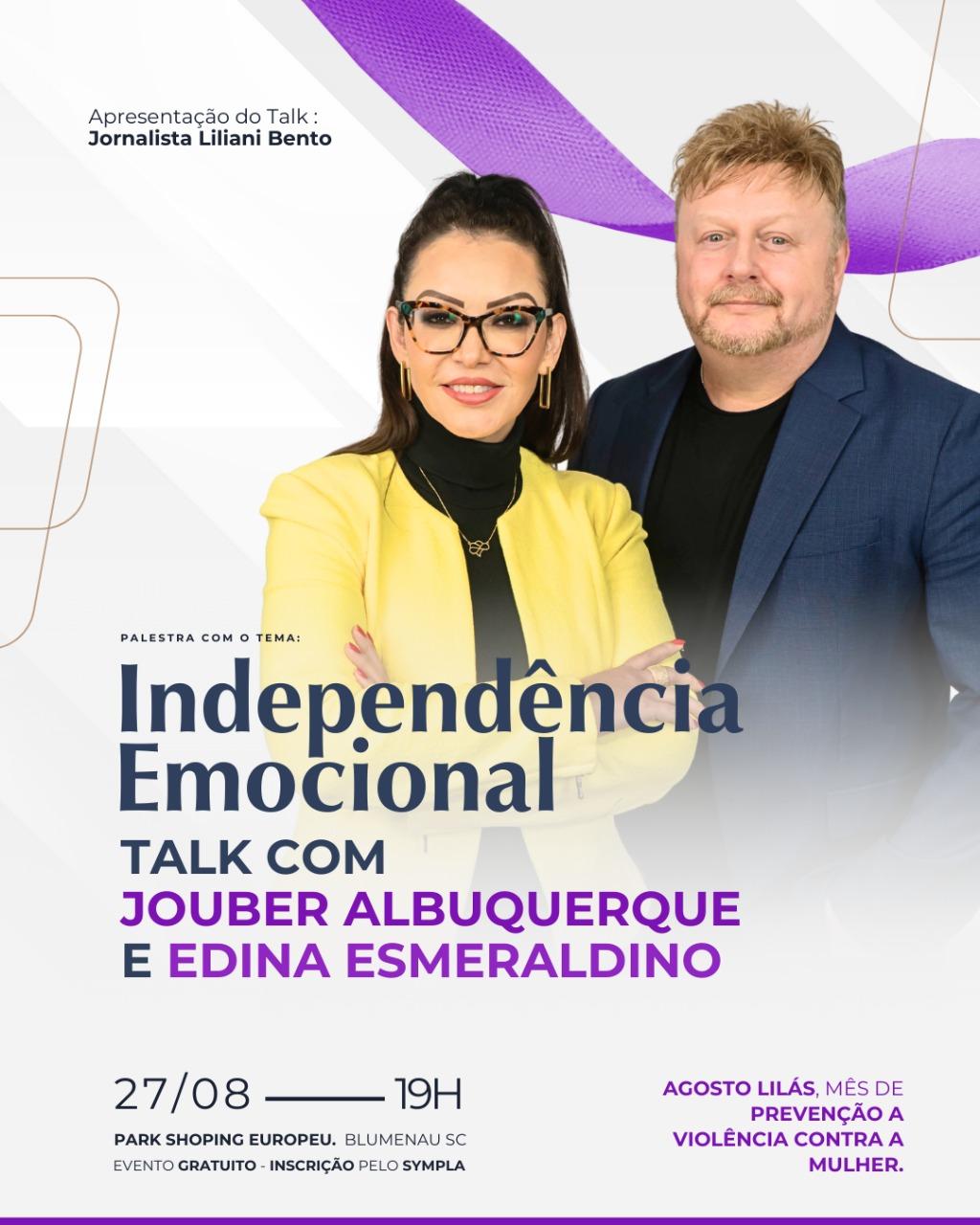 Talk com Jouber Albuquerque e Edina Esmeraldino: Independência Emocional
