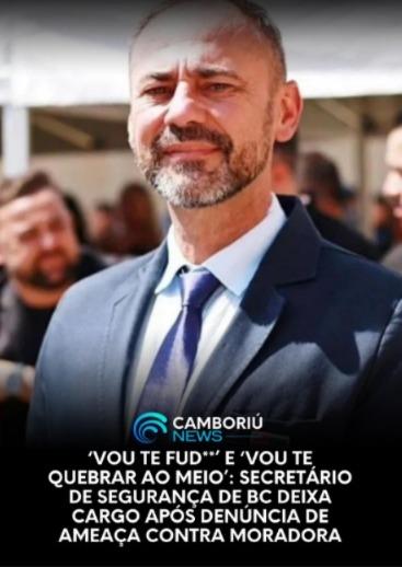 Denúncia de ameaça leva secretário de Segurança de Balneário Camboriú a pedir exoneração
