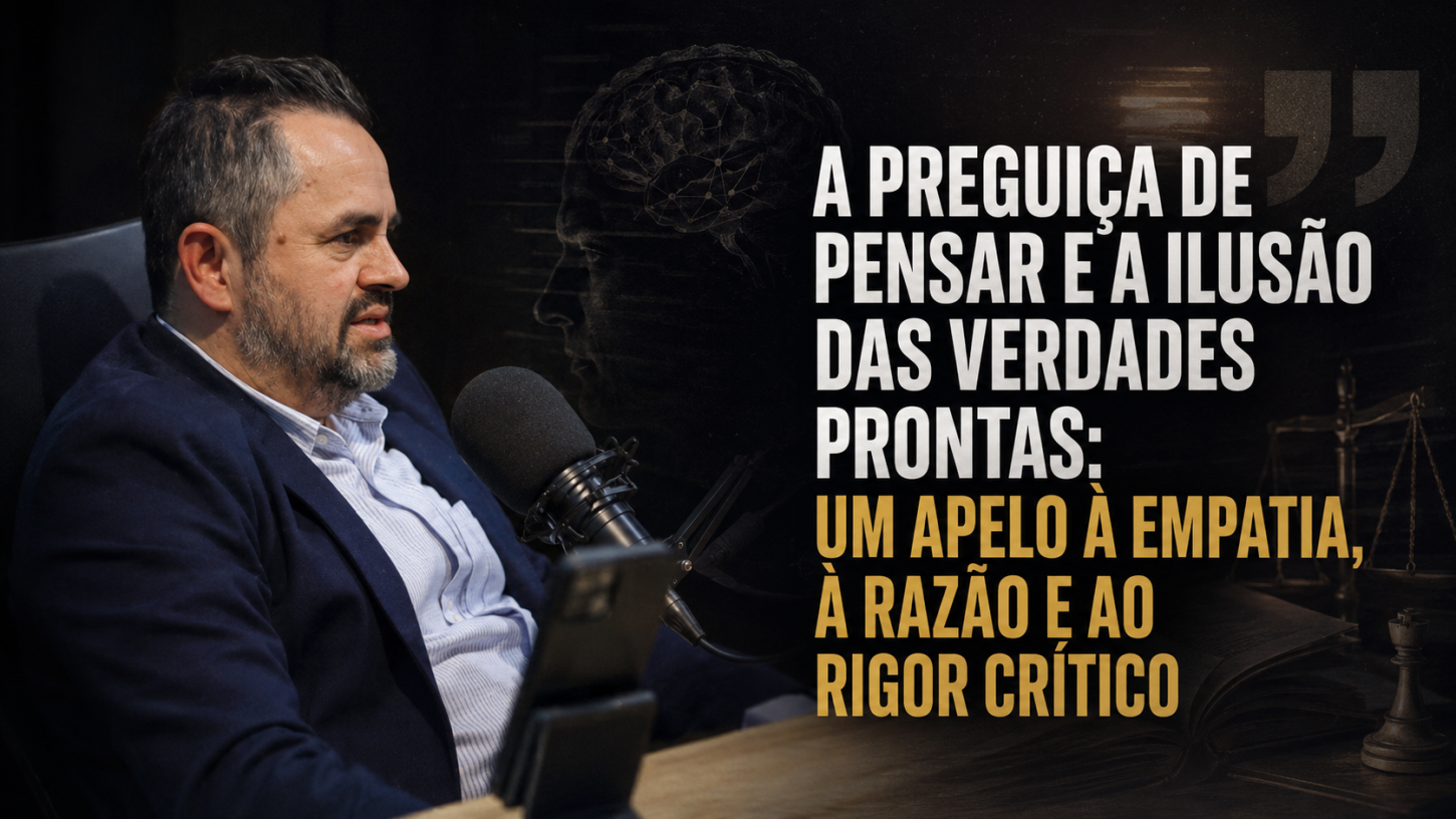 A Preguiça de Pensar e a Ilusão das Verdades Prontas: Um Apelo à Empatia, à Razão e ao Rigor Crítico