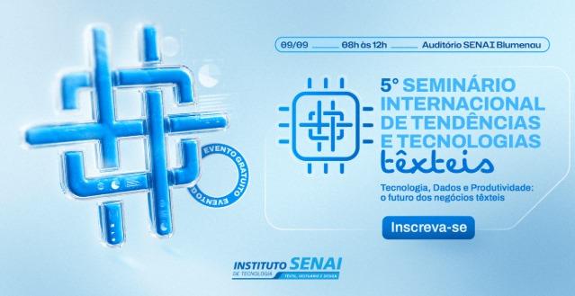 Seminário internacional reúne indústrias têxteis em Blumenau para discutir tecnologia, dados e produtividade