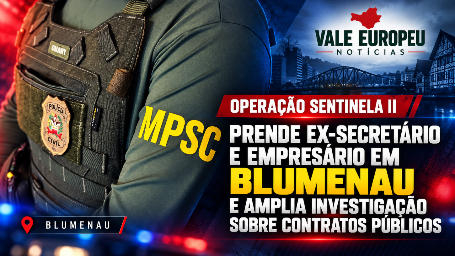 Operação Sentinela II prende ex-secretário e empresário em Blumenau e amplia investigação sobre contratos públicos